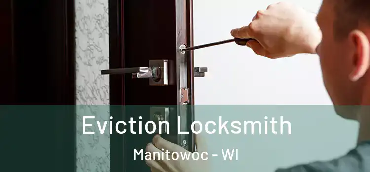  Eviction Locksmith Manitowoc - WI