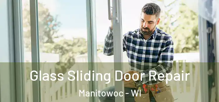 Glass Sliding Door Repair Manitowoc - WI
