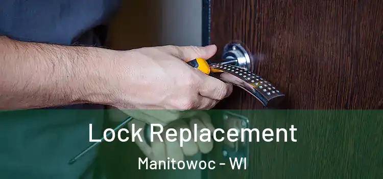 Lock Replacement Manitowoc - WI