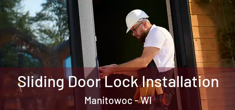 Sliding Door Lock Installation Manitowoc - WI