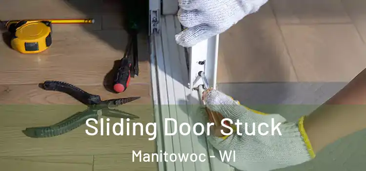 Sliding Door Stuck Manitowoc - WI